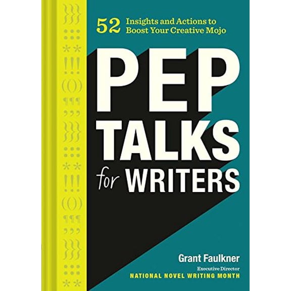 Pre-Owned Pep Talks for Writers: 52 Insights and Actions to Boost Your Creative Mojo (Novel and Creative Writing Book, National Novel Writing Month Nan (Hardcover) 1452161089 9781452161082