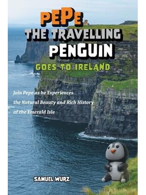 Pepe the Travelling Penguin Goes to Ireland : Join Pepe as he
