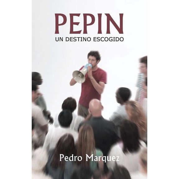 Pepin: Un Destino Escogido, (Paperback)
