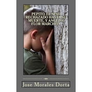 Pepito, el Nino Rechazado Hasta su Muerte, y Angelo, Flor Marchita Paperback