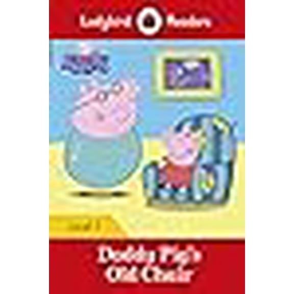 Peppa Pig: Daddy Pig's Old Chair - Ladybird Readers Level 1