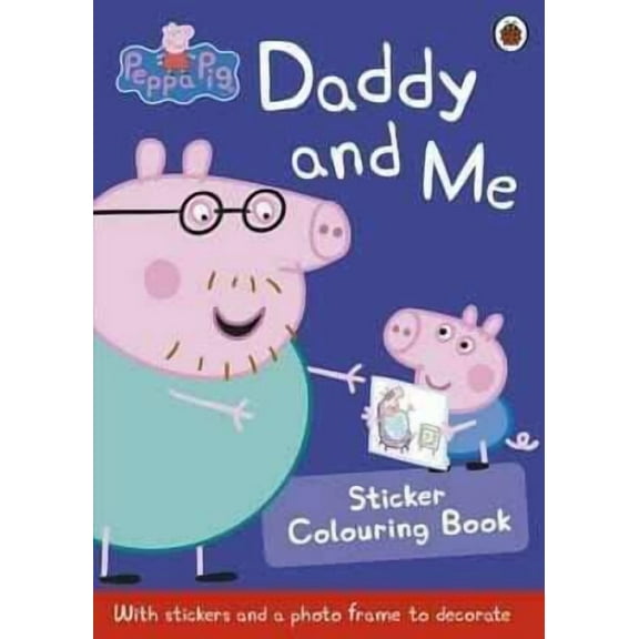 Peppa Pig: Daddy and Me Sticker Colouring Book (Paperback)