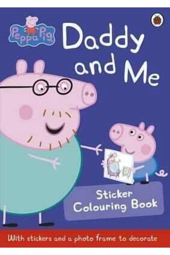 Peppa Pig: Daddy and Me Sticker Colouring Book (Paperback)