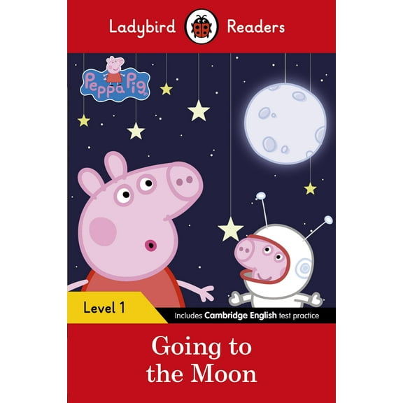 Peppa Pig Going To The Moon - Ladybird Readers Level 1 - Neville Astley
