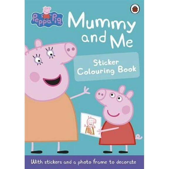 Peppa Pig: Mummy and Me Sticker Colouring Book (Paperback)
