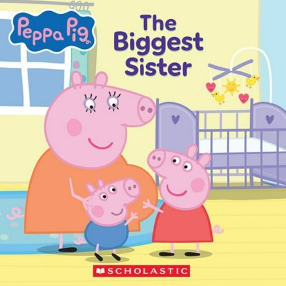 Cala Spinner: Peppa Pig: the Biggest Sister (8x8 Storybook) (Paperback)