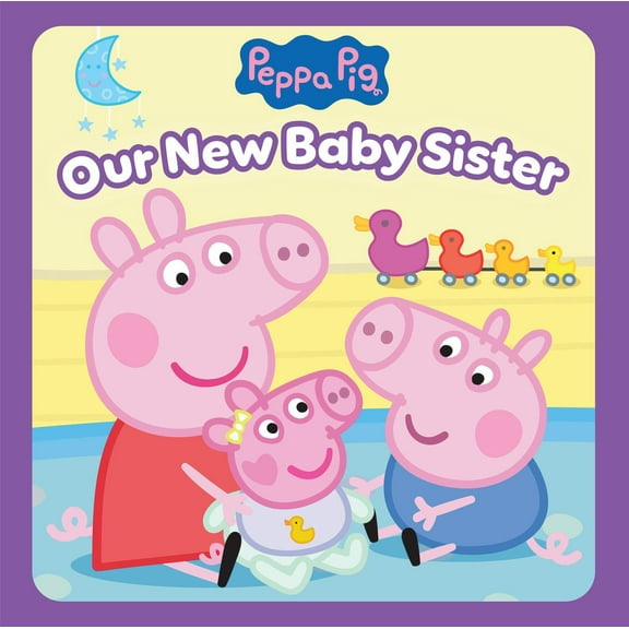 Peppa Pig: Our New Baby Sister (Hardcover)