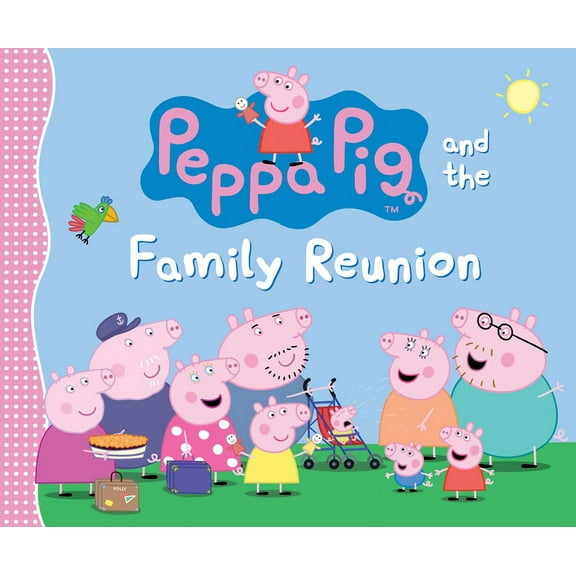 Peppa Pig and the Family Reunion Hardcover Candlewick Press