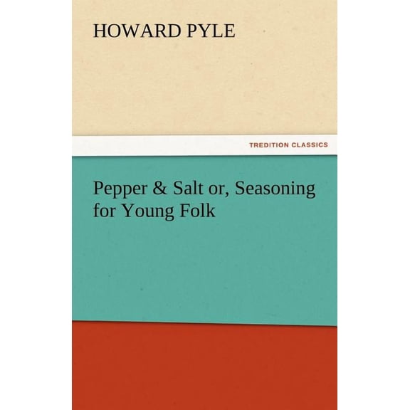 Pepper & Salt Or, Seasoning for Young Folk
