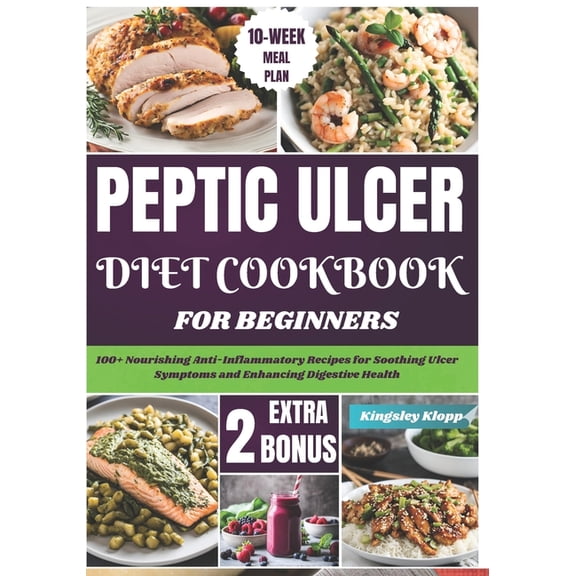 Peptic Ulcer Diet Cookbook for Beginners: 100+ Nourishing Anti-Inflammatory Recipes for Soothing Ulcer Symptoms and Enha, (Paperback)