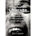 thumbnail image 1 of Pequenas Historias de Una Revolucion Chucuta (1998 - 2005) : La Terrible Realidad de Venezuela Desnudada Por Doce Victimas de Persecucion Politica En E (Hardcover), 1 of 1