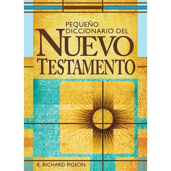 Pequeno Diccionario de las Palabras del Nuevo Testamento : Spanish Bible Dictionary (Paperback)