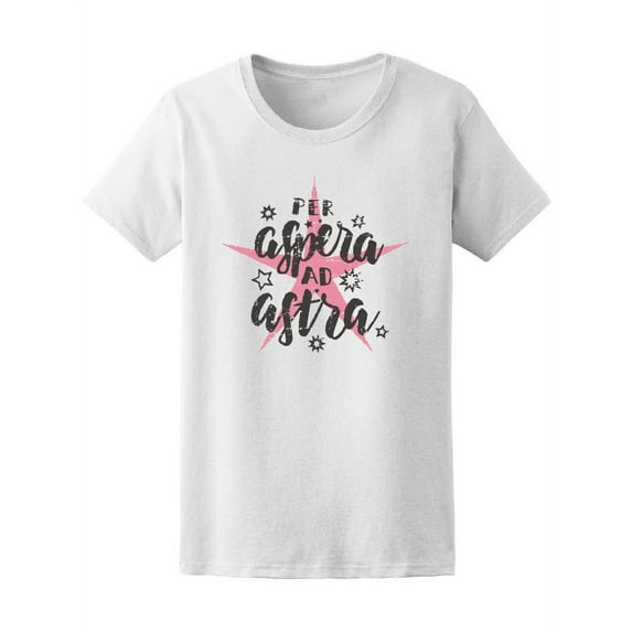 Per Aspera Ad Astra Quote T-Shirt Women -Image by Shutterstock, Female Large
