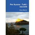 thumbnail image 1 of Per Aurora - Tutti i racconti, (Paperback), 1 of 1