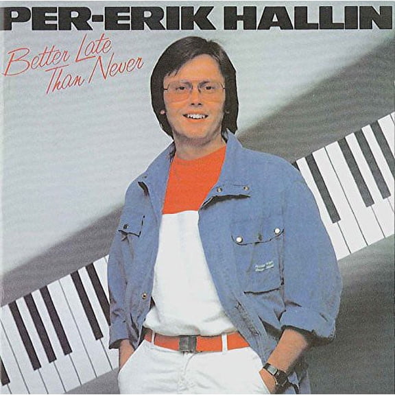 Per-Erik Hallin - Better Late Than Never - Music & Performance - CD