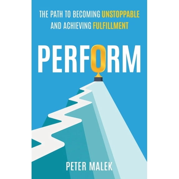 #PerFORM: The Path to Becoming Unstoppable and Achieving Fulfillment, (Paperback)