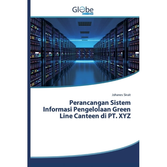 Perancangan Sistem Informasi Pengelolaan Green Line Canteen di PT. XYZ (Paperback)