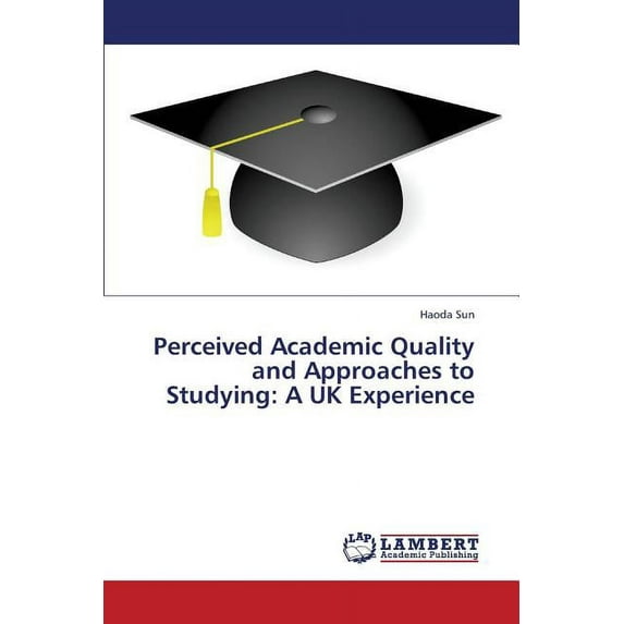 Perceived Academic Quality and Approaches to Studying: A UK Experience (Paperback)