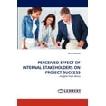 thumbnail image 1 of Perceived Effect of Internal Stakeholders on Project Success (Paperback), 1 of 1