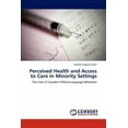 thumbnail image 1 of Perceived Health and Access to Care in Minority Settings (Paperback), 1 of 1