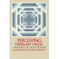 thumbnail image 1 of Pre-Owned Perceiving Ordinary Magic: Science and Intuitive Wisdom Paperback, 1 of 1