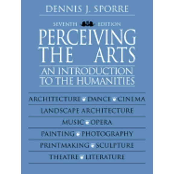 Perceiving the Arts : An Introduction to the Humanities (Edition 7) (Paperback)
