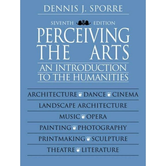 Pre-Owned Perceiving the Arts : An Introduction to the Humanities (Edition 7) (Paperback)