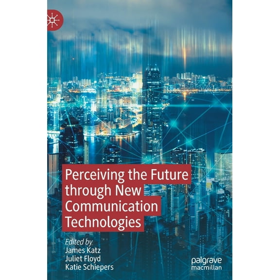 Perceiving the Future Through New Communication Technologies: Robots, AI and Everyday Life, (Hardcover)