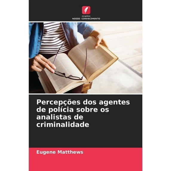 PercepÃ§Ãµes dos agentes de polÃ­cia sobre os analistas de criminalidade, (Paperback)