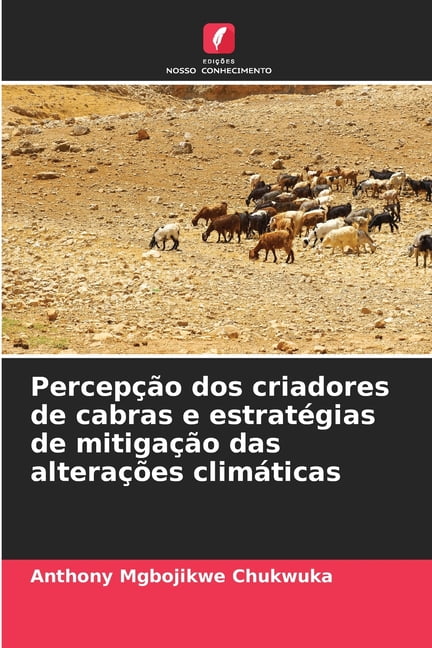 PercepÃ§Ã£o dos criadores de cabras e estratÃ©gias de mitigaÃ§Ã£o das alteraÃ§Ãµes climÃ¡ticas, (Paperback)