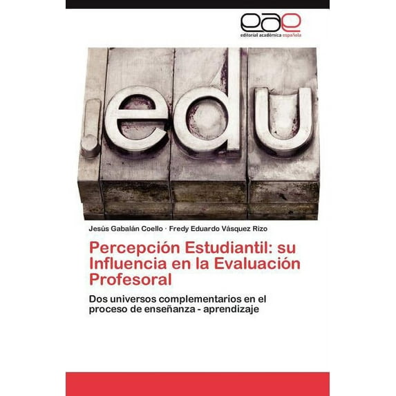 Percepción Estudiantil: su Influencia en la Evaluación Profesoral (Paperback)