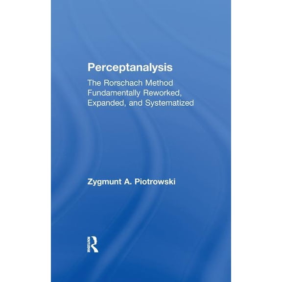 Perceptanalysis: The Rorschach Method Fundamentally Reworked, Expanded and Systematized, (Paperback)