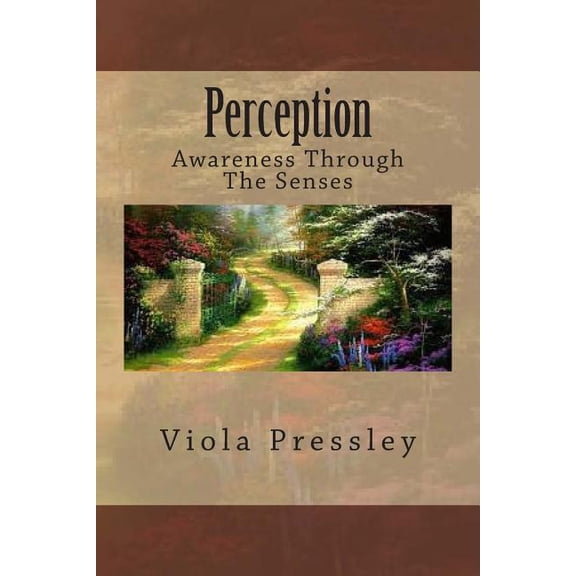 Perception: Awareness Through the Senses