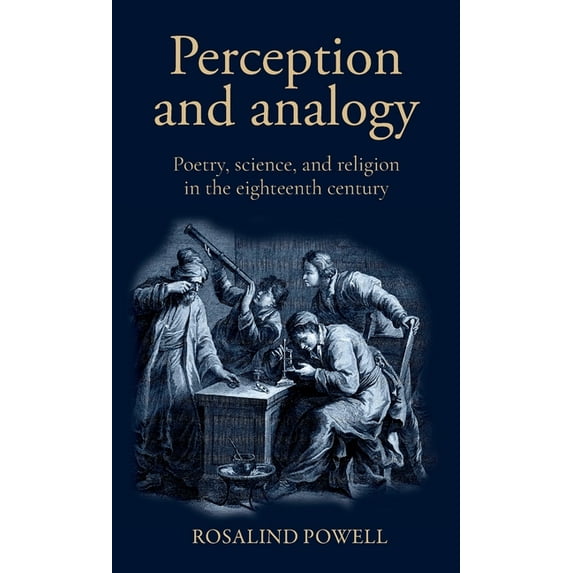 Perception and Analogy: Poetry, Science, and Religion in the Eighteenth Century, (Hardcover)