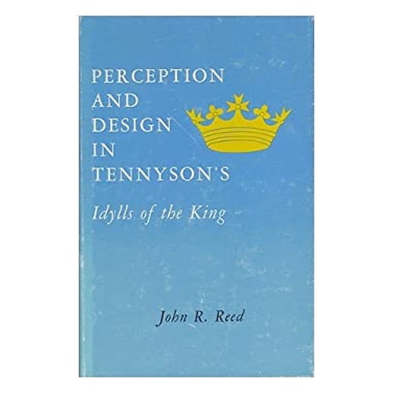 Pre-Owned Perception and Design in Tennyson's "Idylls of the King" (Hardcover) 9780821400784