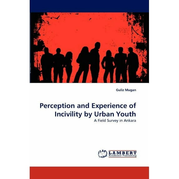 Perception and Experience of Incivility by Urban Youth (Paperback)