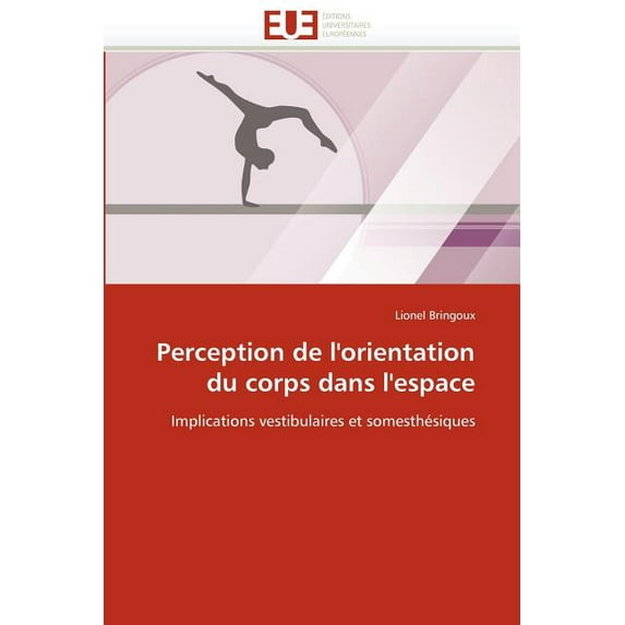 Omn.Univ.Europ.: Perception de l''orientation Du Corps Dans l''espace (Paperback)