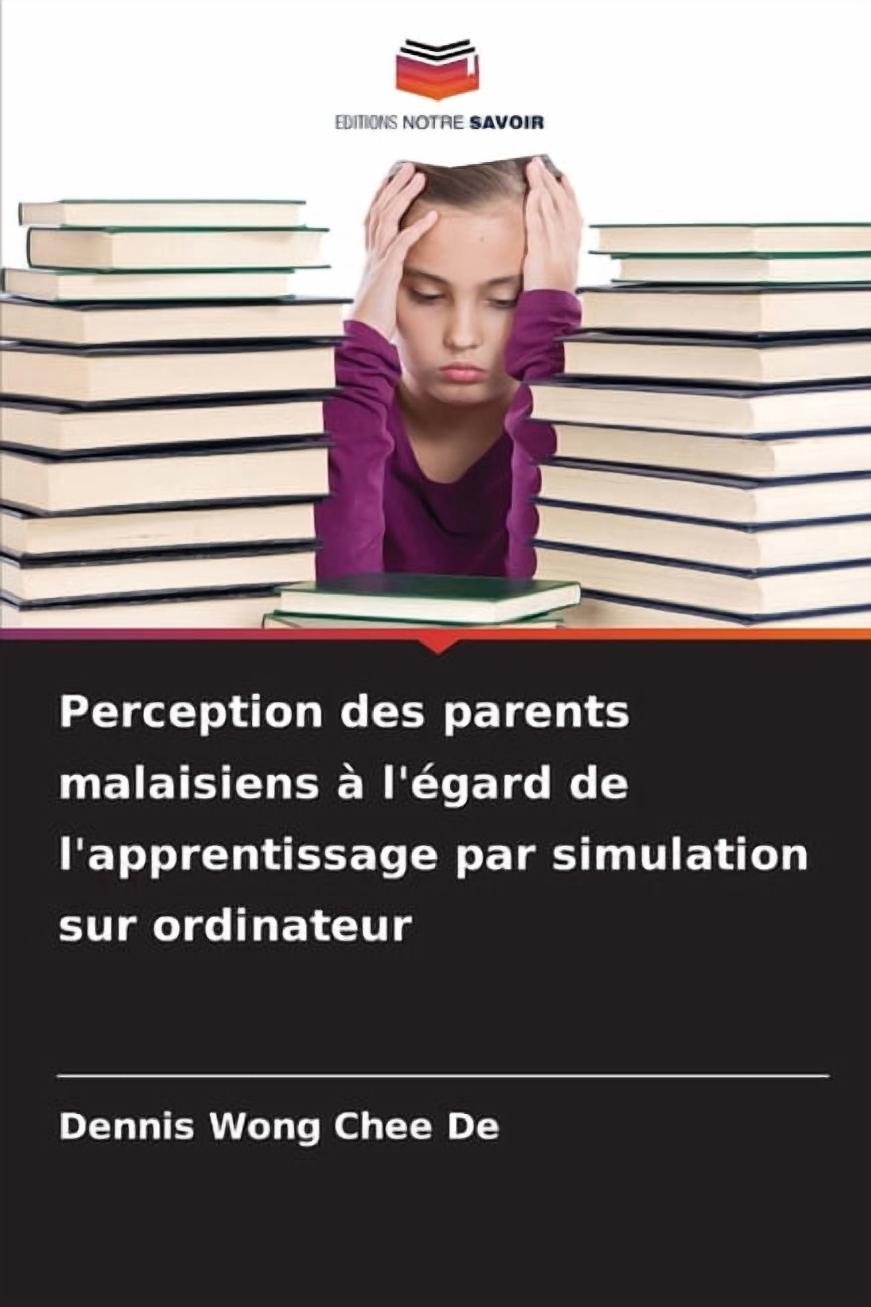 Perception des parents malaisiens Ã  l'Ã©gard de l'apprentissage par simulation sur ordinateur, (Paperback)