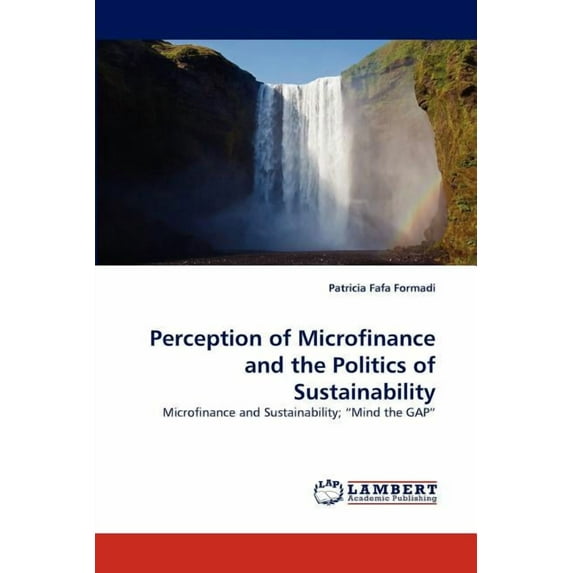 Perception of Microfinance and the Politics of Sustainability (Paperback)
