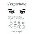 thumbnail image 1 of Perceptions: An Understanding, Through the Eyes of Everyday People (Paperback), 1 of 1