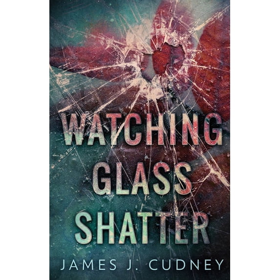 Perceptions of Glass Watching Glass Shatter, Book 1, (Paperback)