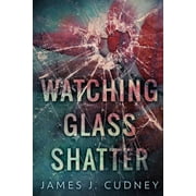 Perceptions of Glass Watching Glass Shatter, Book 1, Paperback