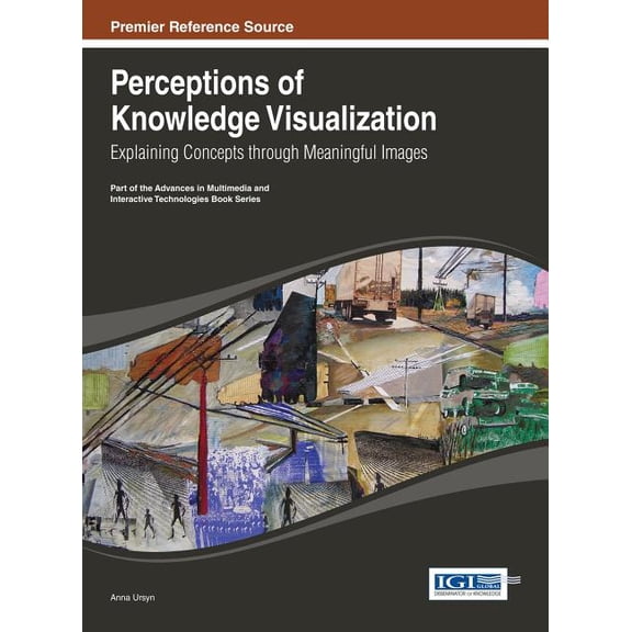 Perceptions of Knowledge Visualization: Explaining Concepts through Meaningful Images (Hardcover)