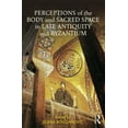 thumbnail image 1 of Perceptions of the Body and Sacred Space in Late Antiquity and Byzantium, (Hardcover), 1 of 1