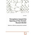 thumbnail image 1 of Perceptions toward the Opening of the Finnish-Russian Border (Paperback), 1 of 1