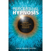 Perceptual Hypnosis A Spiritual Journey Toward Expanding Awareness, Hardcover
