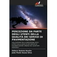 thumbnail image 1 of Percezione Da Parte Degli Utenti Della QualitÃ  Dei Servizi Di Pavimentazione, (Paperback), 1 of 1