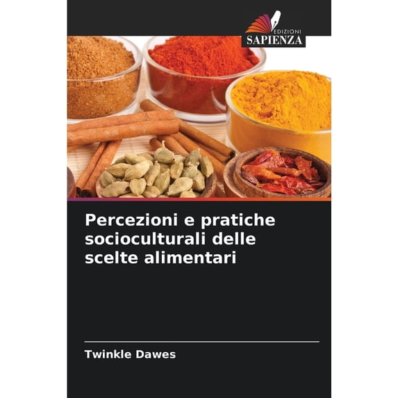 Percezioni e pratiche socioculturali delle scelte alimentari, (Paperback)