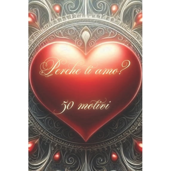 Perchè ti amo? 50 motivi: regalo perfetto per esprimere tutto il tuo amore durante le feste! Sorprendi chi ami a Natale,, (Paperback)