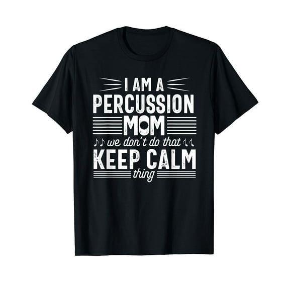 Percussion Player Mom Funny Calm Marching Band Parents T-Shirt